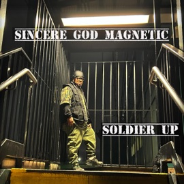 Soldier Up (Radio Edit) Sincere God Magnetic