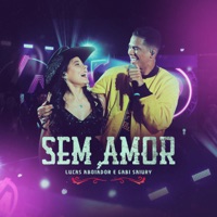 Sem Amor (Ao Vivo) - Single - Lucas Aboiador & Gabi Saiury