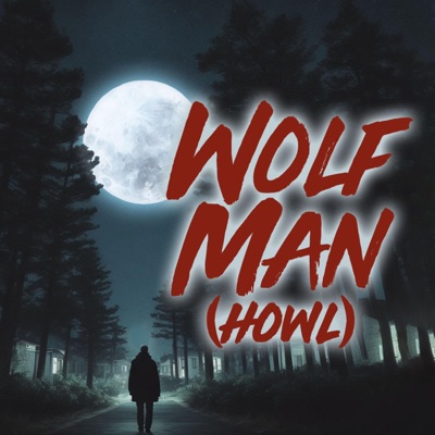 Wolf Man (Howl) (feat. Matty Twigg) - Single