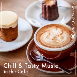 Chill & Tasty Music in the Cafe - Sweets and Coffee -