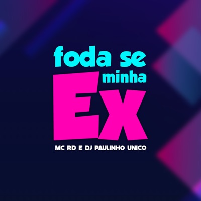 Foda Se Minha Ex - Single