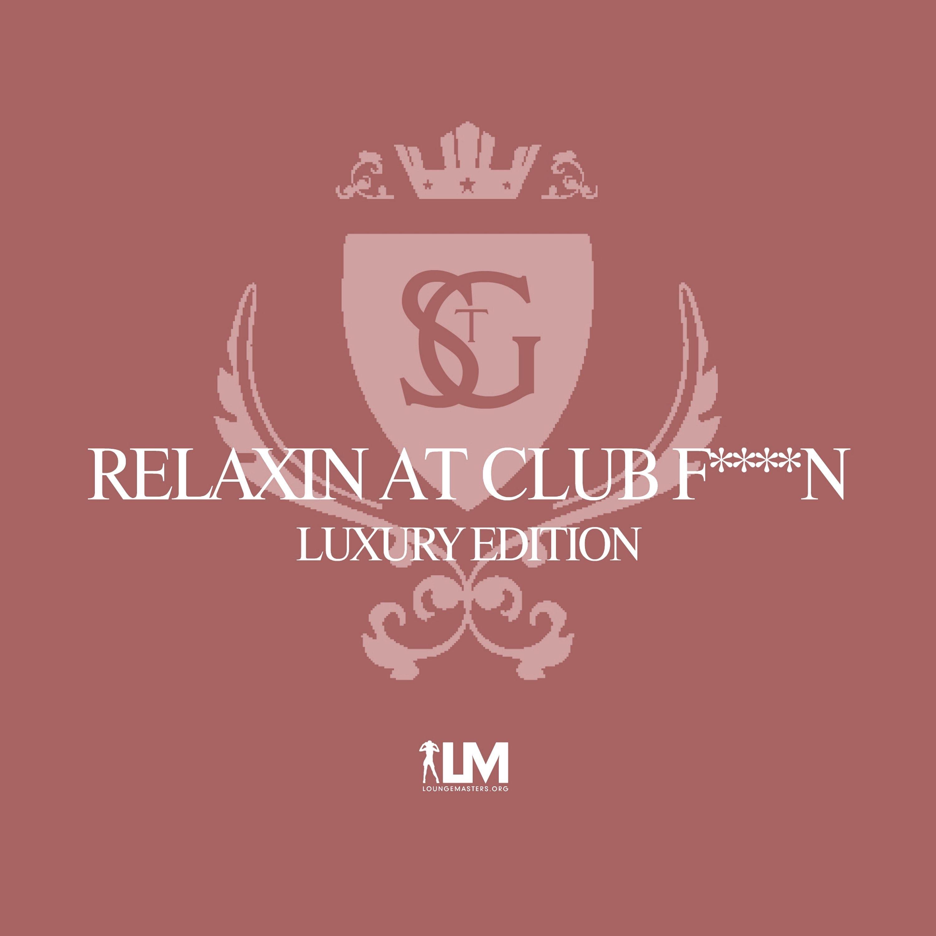 Relaxin at Club F****n (feat. Ludovic Navarre) [Luxury Edition] - Single