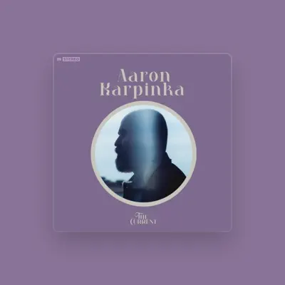 Listen to Aaron Karpinka, watch music videos, read bio, see tour dates & more!