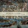Doulce Mémoire  Serenissima - Music from Renaissance Europe on Venetian Viols