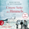 Unsere Seite des Himmels (Ungekürzt) - Hans Meyer zu Düttingdorf