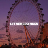 Let Her Go x Husn artwork