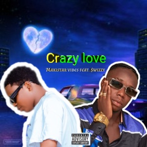 Crazy Love (feat. Swizzy)