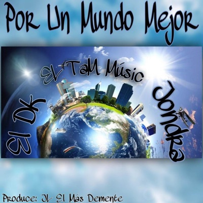 Por Un Mundo mejor (feat. El Dk & Jondra skill) - Single