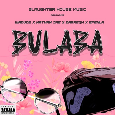 Bulaba (feat. Wadude, Nathan Jae, Darreqm & efenla) - Single