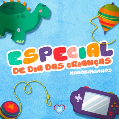 Especial Dia das Crianças - Mandrakinhos (feat. Julia Sidronio, RICO VIANA, Manu Santos, Gabriel Caiser, Futuro Rafinha & Jorginho Blogueiro) - Single