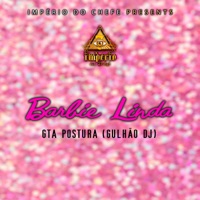 Barbie Linda - Single - Gta Postura & Gulhão DJ