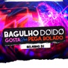 Bagulho Doido Gosta Que Pega Bolado - Single