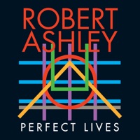 Perfect Lives - Robert Ashley
