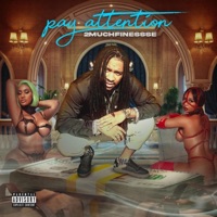Pay Attention - Single - 2muchFinessse