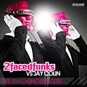 Life Is a Casino (Episode) [2 Faced Funks vs. Jay Colin] - EP