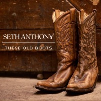 These Old Boots - Single - Seth Anthony
