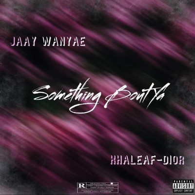 Something Bout Ya (feat. Khaleaf-Dior) - Single