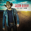 They Don't Know - Jason Aldean