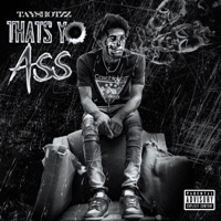 Thats Yo Ass - Single - Tayshotzz
