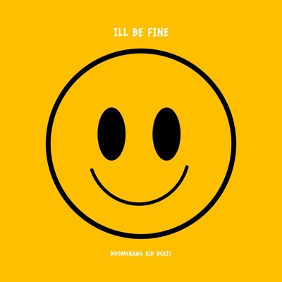 ILL BE FINE (feat. Boomerang Kid Beats) - Single