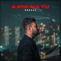Aaya Na Tu - Single - DBRAVE