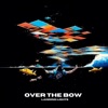 Over the Bow - Single