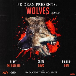 Wolves (Remix) [feat. Benny The Butcher, GREA8GAWD & Big Flip Papi] - Single