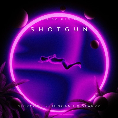 Shotgun (feat. SICKCODE & HUNG ANH) - Single