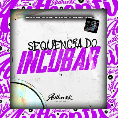 Sequencia Do Incubar (feat. Silva MC, Mc Vuk Vuk & MC Kalzin) - Single