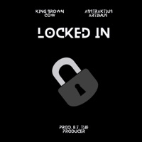 Locked In (feat. Abstraktius Artimus & E.T. The Producer) - Single - KingBrownCow