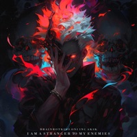 I Am a Stranger To My Enemies - Single - BrainRotKids, ONI INC. & Ak3k