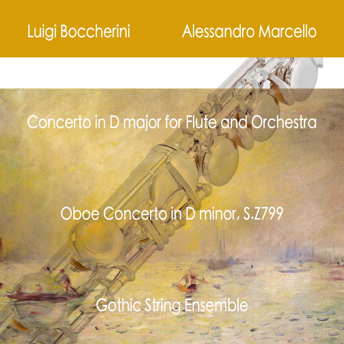 Luigi Boccherini: Concerto in D major for Flute and Orchestra - Alessandro  Marcello: Oboe Concerto in D minor, S.Z799 - EP – Album von Gothic String  Ensemble, Paul Renzi & Paolo Renzi –