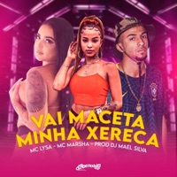 Vai Maceta Minha Xereca - Single - Dj Mael Silva, MC Marsha & Mc Lysa