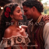 The Love Island: Romantic Latin Lounge Jazz, Vintage Brazil Touch, Nostalgic and Swinging Samba artwork