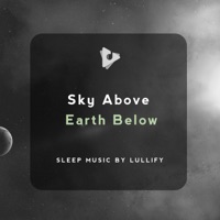 Sky Above Earth Below - Sleep Music by Lullify & Sleep Baby Sleep