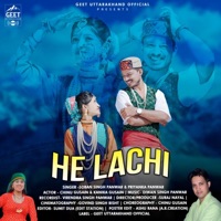He Lachi (feat. Soban Singh Panwa & Priyanka Panwar) [Garhwali Song] [Garhwali Song] - Single - GEET Uttarakhand