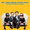 Mä joka päivä töitä teen - Single