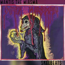 Been Gone Mantis The Miasma & Skelbeats