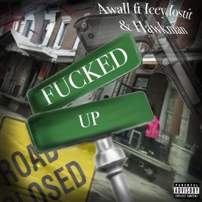 Fucked Up (feat. Icey lostit & Hawkman) - Single