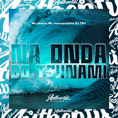 Na Onda do Tsunami (feat. MC PEREIRA & Mc menor paulista) - Single