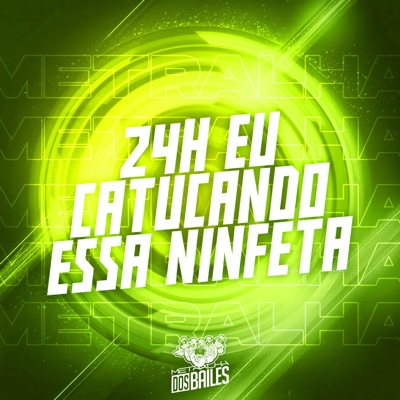 24H Eu Catucando Essa Ninfeta - Single