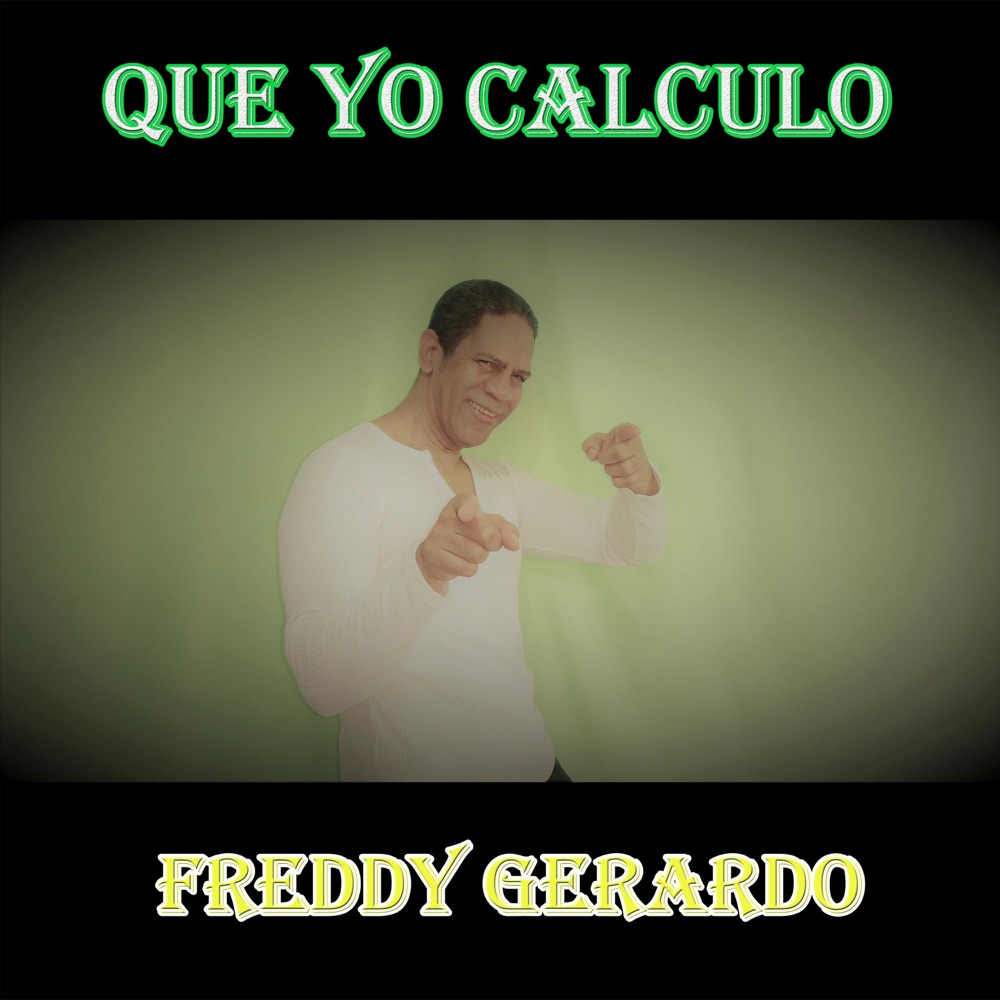 Обложка альбома «QUE YO CALCULO - Single» — Freddy Gerardo