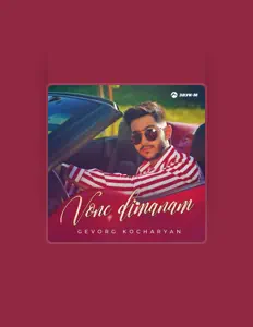聆聽 Gevorg Kocharyan、觀看音樂影片、閱讀小傳、查看巡演日期等！