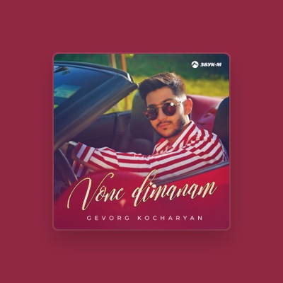 Listen to Gevorg Kocharyan, watch music videos, read bio, see tour dates & more!