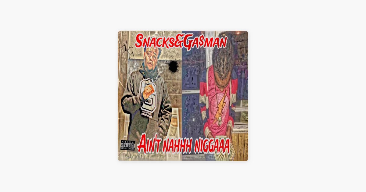 Aint Nahhh Niggaaa (feat. ga$man) - Single - Album by Snacks