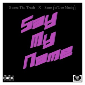 Say My Name (feat. SANE of LOC MUSIQ) - Single