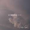 I Choose You - Single