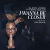 I Wanna Be Closer (feat. Tony Exum Jr.)
