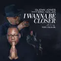  - I Wanna Be Closer