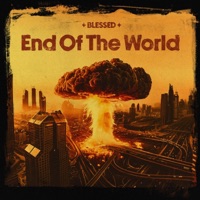 End of the World - Single - ✦ BLESSED ✦